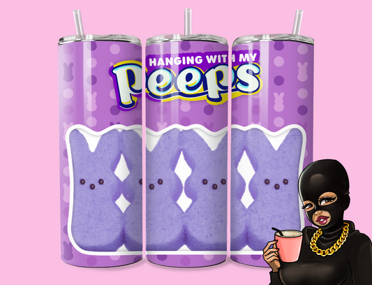 Hanging with my PEEPS Tumbler